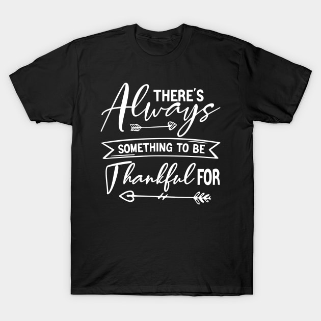 there's always something to be thankful for T-Shirt by HBart